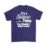 It's a BARBARA Thing Unisex T-Shirt You Wouldn't Understand