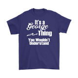 It's a GEORGE Thing You Wouldn't Understand Men's T-Shirt