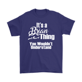 IT'S A BRIAN THING. YOU WOULDN'T UNDERSTAND Men's T-Shirt