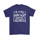 If Only SARCASM Burned CALORIES Unisex T-Shirt