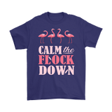 CALM the FLOCK DOWN Unisex T-Shirt