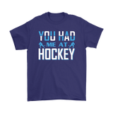 YOU HAD ME AT HOCKEY Unisex T-Shirt