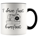 I DRIVE FAST and BAREFOOT Sewing Design 11 oz White Color Accent Coffee Mug - J & S Graphics