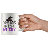 Some Days I'm Extra Witchy 11oz or 15oz COFFEE MUG