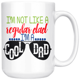 I'm Not Like a Regular Dad, I'm A Cool Dad COFFEE MUG 11oz or 15oz