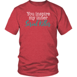 You Inspire My Inner Serial Killer Unisex T-Shirt - J & S Graphics