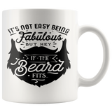 Not Easy Being Fabulous but If the BEARD Fits COFFEE MUG 11oz or 15oz