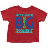 PROFESSIONAL BIG BROTHER Toddler T-Shirt - J & S Graphics